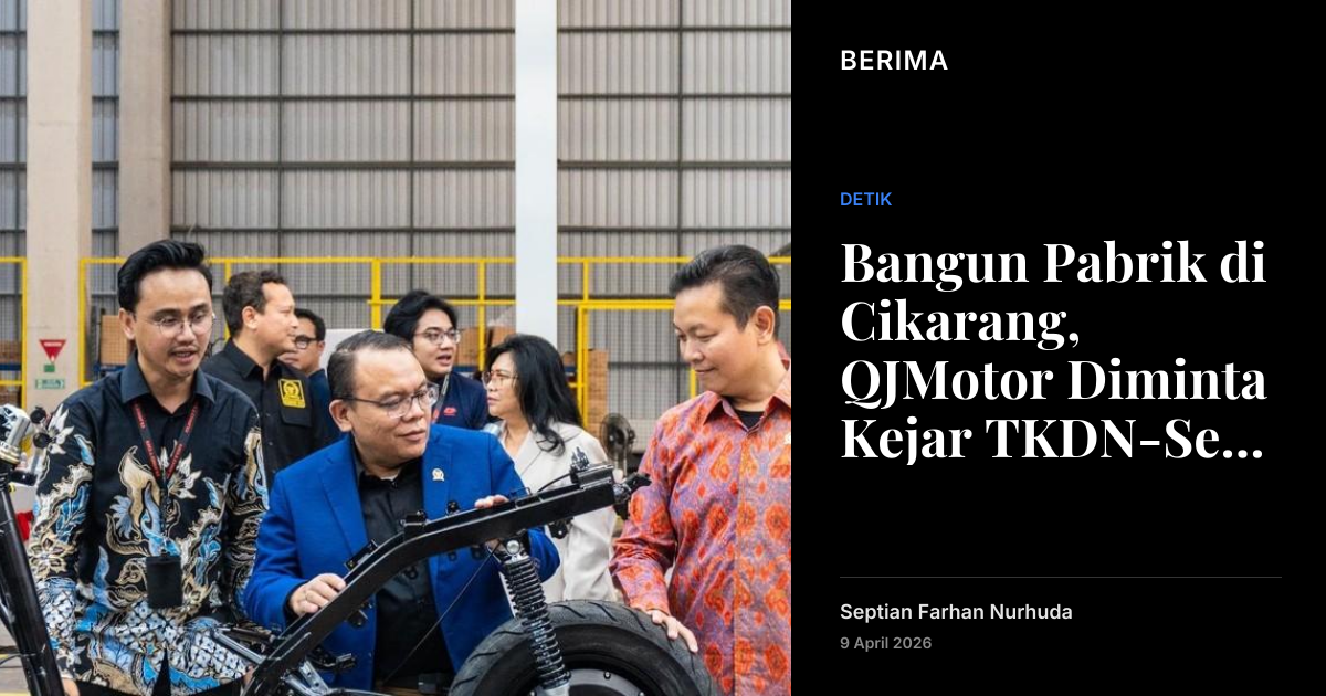 Bangun Pabrik di Cikarang, QJMotor Diminta Kejar TKDN-Serap Pekerja ...