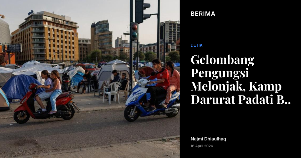 Gelombang Pengungsi Melonjak, Kamp Darurat Padati Beirut | Berima