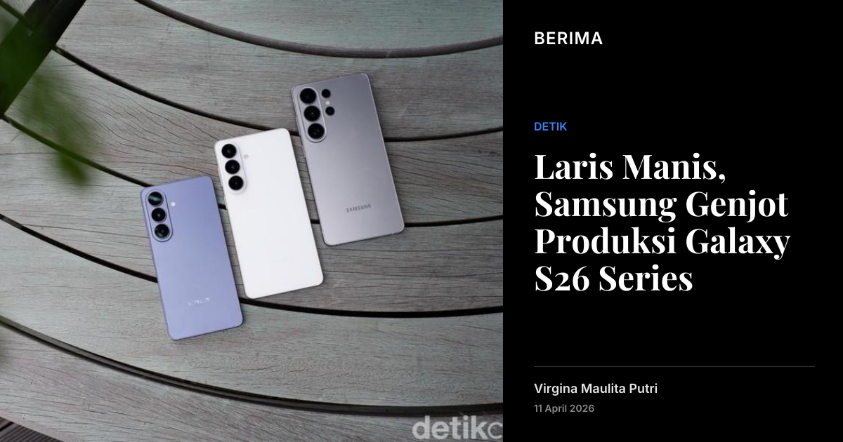 Laris Manis, Samsung Genjot Produksi Galaxy S26 Series | Berima