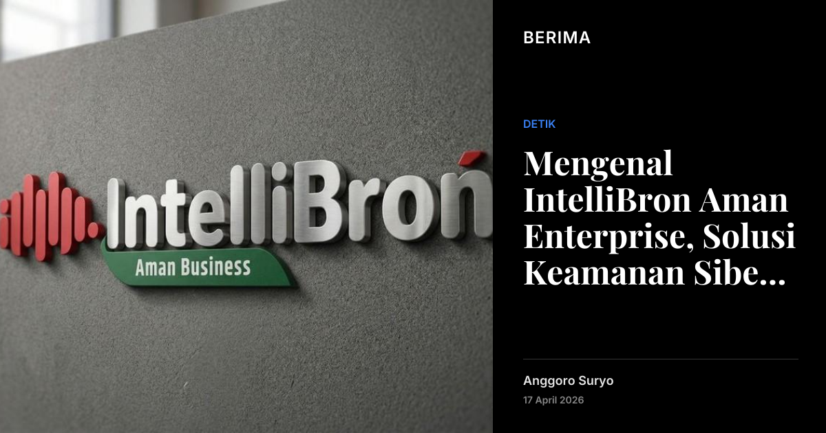 Mengenal IntelliBron Aman Enterprise, Solusi Keamanan Siber Buatan ...