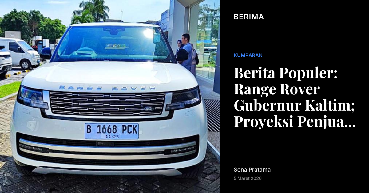 Berita Populer: Range Rover Gubernur Kaltim; Proyeksi Penjualan Hino di ...